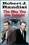 The Way You Die Tonight (A Rat Pack Mystery) - Robert J. Randisi