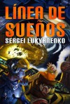 Línea de sueños - Sergei Lukyanenko, Justo E. Vasco