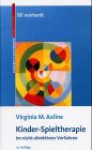 Kinder-Spieltherapie im nicht-direktiven Verfahren (Beiträge zur Kinderpsychotherapie) - Virginia M Axline, Reinhard Tausch, Ruth Bang