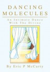 Dancing Molecules: An Intimate Dance With The Divine - Eric McCarty