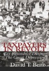 Taxpayers in Revolt: Tax Resistance During the Great Depression - David T. Beito