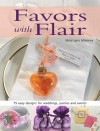 Favors with Flair: 75 Easy Designs for Weddings, Parties and Events - Mary Lynn Maloney