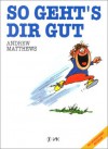 So geht's dir gut - Andrew Matthews, Andrew Matthews, Michaela Schmidt