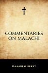 Commentaries on Malachi - Matthew Henry