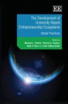 The Development Of University Based Entrepreneurship Ecosystems: Global Practices - Michael Fetters, Patricia G. Greene, Mark P. Rice