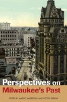 Perspectives on Milwaukee's Past - Margo Anderson, Victor Greene