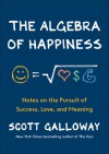 The Algebra of Happiness - Scott Galloway