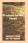 The Woman in the Field - Raymond D. Mason, Jim Ramsey