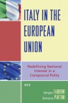 Italy in the European Union: Redefining National Interest in a Compound Polity - Sergio Fabbrini, Simona Piattoni, Marco Brunazzo