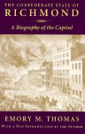 The Confederate State of Richmond: A Biography of the Capital - Emory M. Thomas
