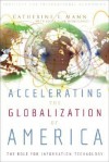 Accelerating the Globalization of America: The Next Wave of Information Technology - Catherine L. Mann, Jacob Funk Kirkegaard