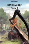 Sans Famille Tome 1 - Hector Malot