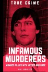 Infamous Murderers - Maniacs filled with hatred and rage - Rodney Castleden