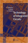 Technology of Integrated Circuits (Springer Series in Advanced Microelectronics) - D. Widmann, H. Mader, H. Friedrich