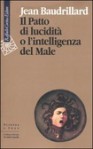 Il patto di lucidità o l'intelligenza del Male - Jean Baudrillard