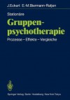 Stationare Gruppen-Psychotherapie: Prozesse Effekte Vergleiche - Jochen Eckert, Eva-M Biermann-Ratjen