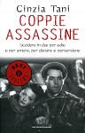 Coppie assassine: Uccidere in due per odio o per amore, per denaro o perversione - Cinzia Tani