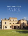 Moggerhanger Park, Bedfordshire: An Architectural and Social History from Earliest Times to the Present - Jeremy Musson, Jane Brown