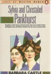 Sylvia and Christabel Pankhurst - Barbara Castle