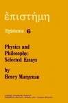 Physics and Philosophy: Selected Essays - Henry Margenau