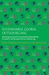 Sustainable Global Outsourcing: Achieving Social and Environmental Responsibility in Global IT and Business Process Outsourcing - Ron Babin, Brian Nicholson