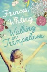 Walking on Trampolines - Frances Whiting