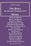 Bible: An Islamic Perspective: Moses - Jay R. Crook