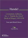 Coronation Anthems, No. 1: ''Zadok the Priest'' (Book of Kings), HWV258 - Georg Friedrich Händel