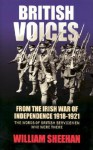 British Voices: From the Irish War of Independence 1918-1921 - William Sheehan