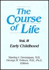 The Course of Life: Early Childhood (Course of Life) - Stanley I. Greenspan