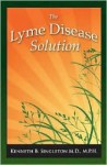 The Lyme Disease Solution - Kenneth B. Singleton, James A. Duke