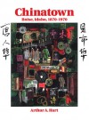 Chinatown: Boise, Idaho, 1870-1970 - Arthur A. Hart