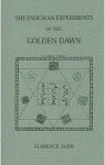 The Enochian Experiments of the Golden Dawn: Enochian Alphabet Clairvoyantly Examined (Golden Dawn Studies No 7) - Florence Farr, Darcy Kuntz