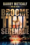 The Oz Files: Broometime Serenade (Australian Crime Thriller - Book 1) - Barry Metcalf, Mishael Witty