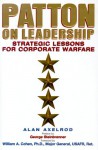 Patton on Leadership: Strategic Lessons for Corporate Warfare - Alan Axelrod, William A. Cohen