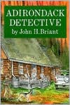 Adirondack Detective - John H. Briant