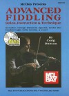 Mel Bay Presents Advanced Fiddling: Solos, Instruction & Technique [With CD] - Craig Duncan