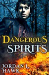 Dangerous Spirits - Jordan L. Hawk