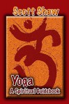 Yoga: A Spiritual Guidebook - Scott Shaw