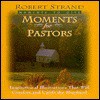 Moments for Pastors: Inspirational Illustrations That Will Comfort and Uplift the Shepherd - Robert Strand