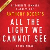 All the Light We Cannot See by Anthony Doerr: A 15-minute Summary & Analysis - Instaread, Jason P. Hilton