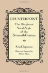 Counterpoint: The Polyphonic Vocal Style of the Sixteenth Century (Dover Books on Music) - Knud Jeppesen, Glen Haydon, Alfred Mann, Knud Jeppeson