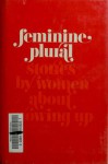 Feminine Plural - Stories by Women About Growing Up - Stephanie Spinner