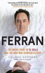 Ferran: The Inside Story of El Bulli and the Man Who Reinvented Food - Colman Andrews