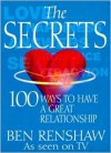 The Secrets: 100 Ways to Have a Great Relationship - Ben Renshaw