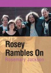 Rosey Rambles on - Rosemary Jackson