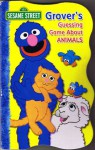 Grover's Guessing Game About Animals - Sesame Workshop