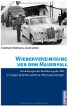 Wiedervereinigung vor dem Mauerfall: Einstellungen der Bevölkerung der DDR im Spiegel geheimer westlicher Meinungsumfragen - Everhard Holtmann