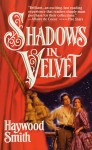 Shadows In Velvet - Haywood Smith