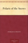 Polaris of the Snows - Charles B. Stilson